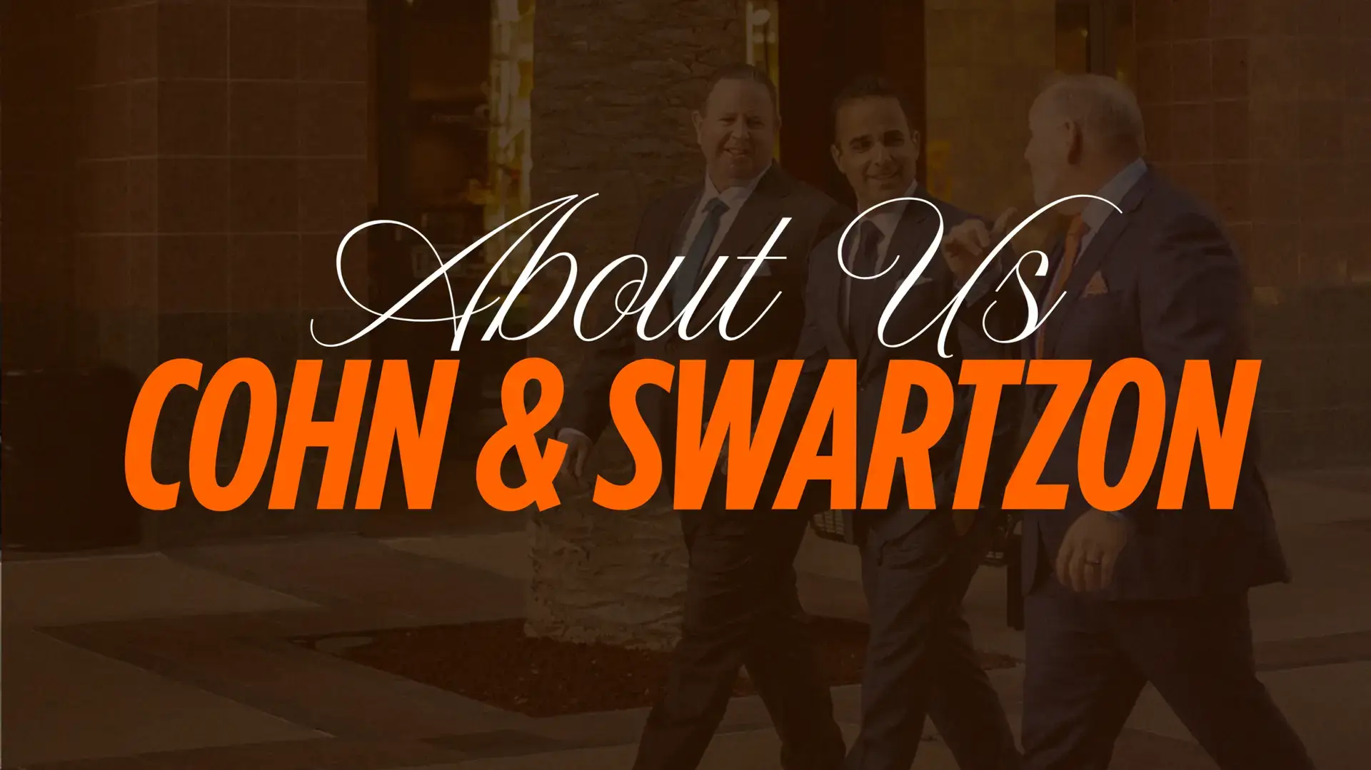 About Us graphic featuring Cohn & Swartzon Injury Attorneys